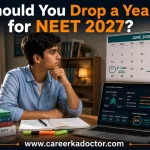 Career Ka Doctor Ameen e Mudassar Should you drop a year for NEET 2027